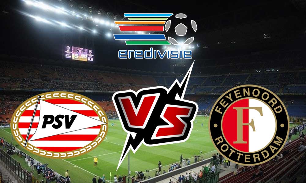 مشاهدة مباراة بي إس في آيندهوفن و فينورد روتردام بث مباشر 18/09/2022 PSV vs Feyenoord