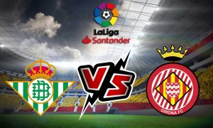 مشاهدة مباراة ريال بيتيس و جيرونا بث مباشر 18/09/2022 Real Betis vs Girona
