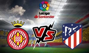 مشاهدة مباراة أتلتيكو مدريد و جيرونا بث مباشر 2023-03-13 Girona vs Atlético Madrid