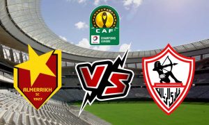 مشاهدة مباراة الزمالك و المريخ بث مباشر 2023-02-17 Al Merreikh vs Zamalek